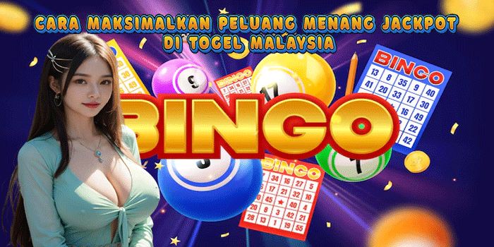 Cara Maksimalkan Peluang Menang Jackpot di Togel Malaysia