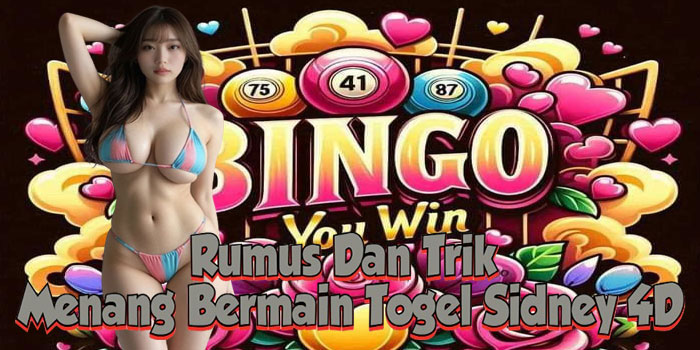 Rumus Dan Trik Menang Bermain Togel Sidney 4D