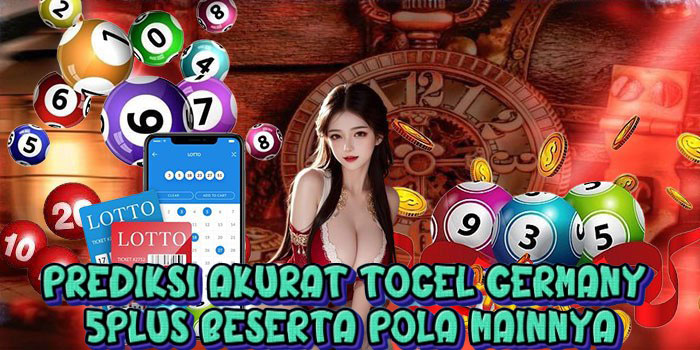 Prediksi Akurat Togel Germany 5Plus Beserta Pola Mainnya