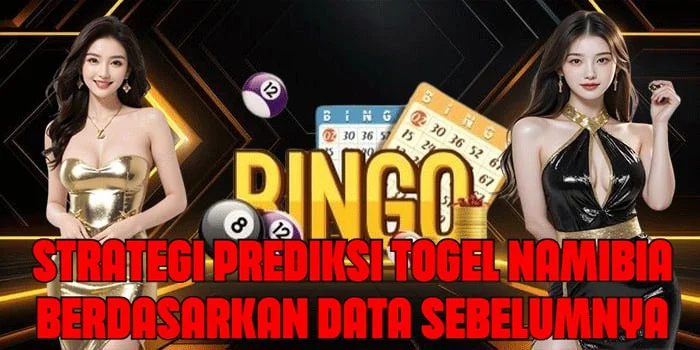 Strategi Prediksi Togel Namibia Berdasarkan Data Sebelumnya