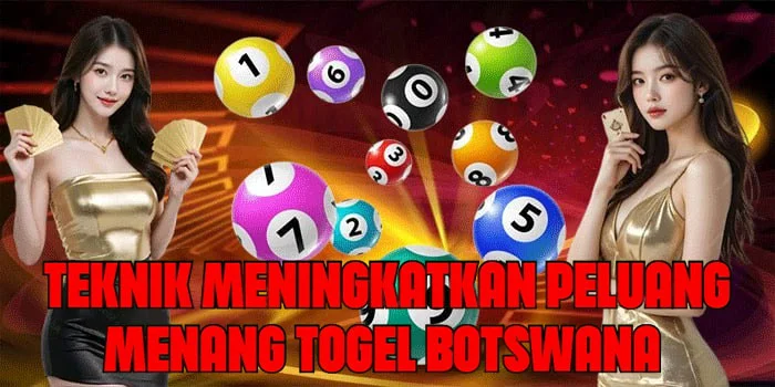 Teknik Meningkatkan Peluang Menang Togel Botswana